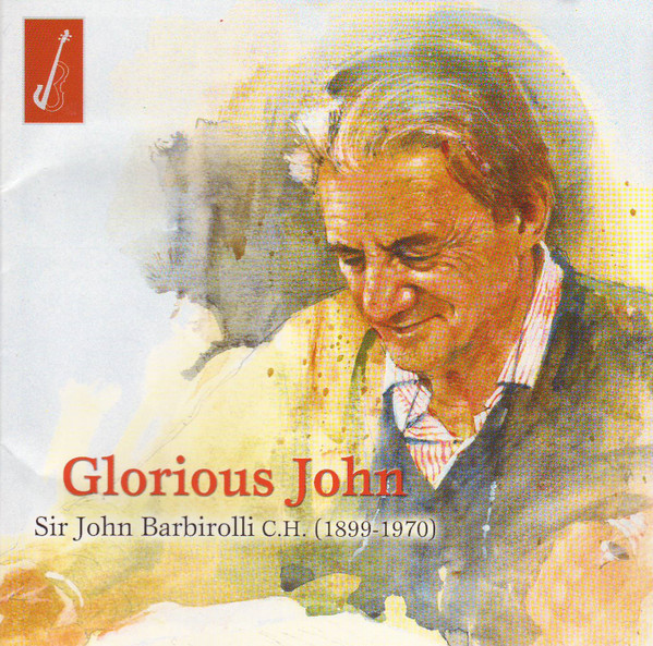 Sir John Barbirolli — Glorious John